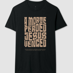 "A MORTE PERDEU JESUS VENCEU"